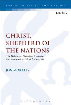 portada Christ, Shepherd of the Nations: The Nations as Narrative Character and Audience in John's Apocalypse (en Inglés)