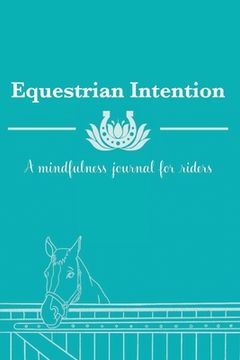 portada Equestrian Intention: A Mindfulness Journal for Riders (en Inglés)