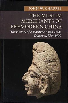 portada The Muslim Merchants of Premodern China: The History of a Maritime Asian Trade Diaspora, 750–1400 (New Approaches to Asian History) (en Inglés)