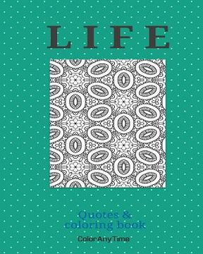 portada Life: Life - 25 coloring pages and life quotes to boost your day. (en Inglés)