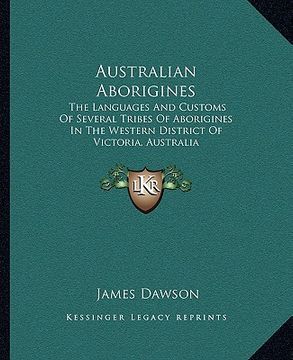 portada australian aborigines: the languages and customs of several tribes of aborigines in the western district of victoria, australia