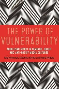 portada The Power of Vulnerability: Mobilising Affect in Feminist, Queer and Anti-Racist Media Cultures (en Inglés)