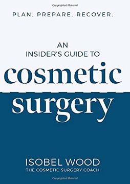 portada An Insider'S Guide to Cosmetic Surgery: Plan. Prepare. Recover (en Inglés)