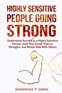portada Highly Sensitive People: Going Strong - A guide on understanding yourself as a highly sensitive person and how to turn your traits into strengt