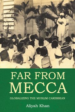 portada Far from Mecca: Globalizing the Muslim Caribbean (en Inglés)