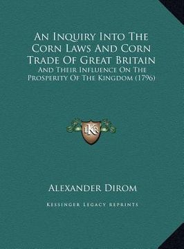 portada an inquiry into the corn laws and corn trade of great britaian inquiry into the corn laws and corn trade of great britain n: and their influence on t (en Inglés)