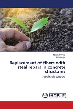 portada Replacement of fibers with steel rebars in concrete structures (en Inglés)