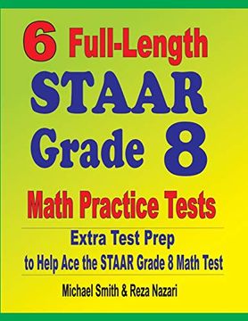 portada 6 Full-Length Staar Grade 8 Math Practice Tests: Extra Test Prep to Help ace the Staar Math Test (en Inglés)