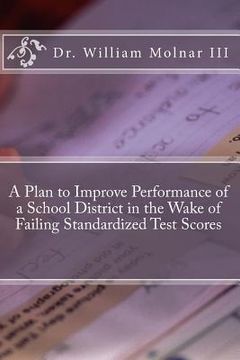portada A Plan to Improve Performance of a School District in the Wake of Failing Standardized Test Scores (in English)