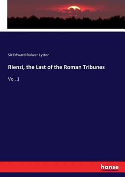 portada Rienzi, the Last of the Roman Tribunes: Vol. 1 (en Inglés)