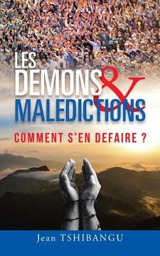 portada Les Demons & Maledictions: Comment S'En Defaire ? (en Francés)