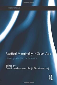 portada Medical Marginality in South Asia: Situating Subaltern Therapeutics (Intersections: Colonial and Postcolonial Histories) (en Inglés)