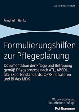 portada Formulierungshilfen Zur Pflegeplanung: Dokumentation Der Pflege Und Betreuung Gemass Pflegeprozess Nach Atl, Abedl, Sis, Expertenstandards, Qpr-Indika (in German)