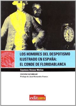 portada Los Hombres del Despotismo Ilustrado en España: El Conde de Floridablanca: Edición Facsimilar (Editum Miradas)