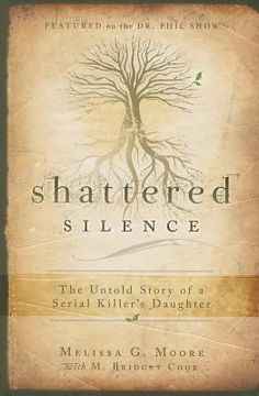 portada Shattered Silence: The Untold Story of a Serial Killer's Daughter (en Inglés)