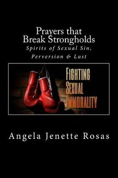 portada Prayers that Break Strongholds: Spirits of Sexual Sin, Perversion & Lust (en Inglés)