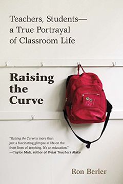 portada Raising the Curve: Teachers, Students-A True Portrayal of Classroom Life (en Inglés)