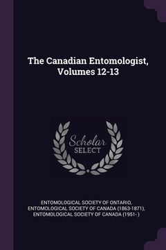 portada The Canadian Entomologist, Volumes 12-13 (en Inglés)