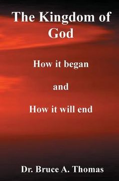portada The Kingdom of God: How it Began and How it Will End (en Inglés)