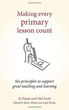 portada Making Every Primary Lesson Count: Six Principles to Support Great Teaching and Learning (Making Every Lesson Count Series)
