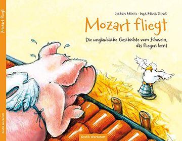 portada Kinderbuch - Mozart Fliegt: Die Unglaubliche Geschichte vom Schwein, das Fliegen Lernt