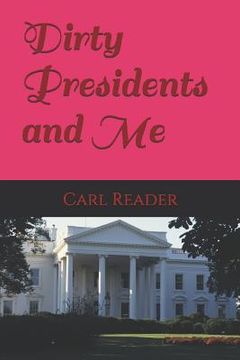 portada Dirty Presidents and Me (en Inglés)