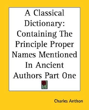 portada a classical dictionary: containing the principle proper names mentioned in ancient authors part one