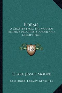 portada poems: a chapter from the modern pilgrim's progress, slander and gossip (1882) (en Inglés)