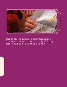 portada English Reading Comprehension, Grammar, Punctuation, Spelling and Writing practise book: Essential revision and practise: Levels 2 - 4