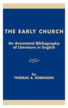 portada the early church: an annotated bibliography of literature in english (en Inglés)