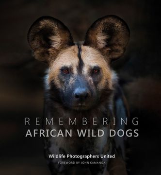 portada Remembering African Wild Dogs: 6 (Remembering Wildlife) (en Inglés)