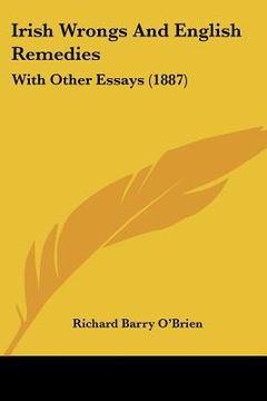 portada irish wrongs and english remedies: with other essays (1887) (in English)