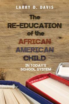 portada The Re-Education of the African American Child: In Today's School System (en Inglés)