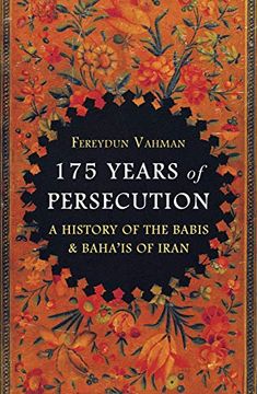 portada 175 Years of Persecution: A History of the Babis and Baha'is of Iran (in English)