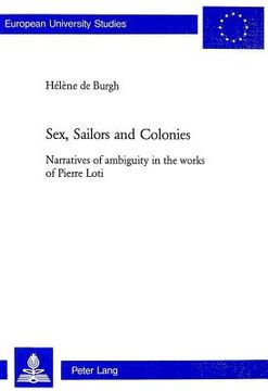 portada Sex, Sailors and Colonies: Narratives of ambiguity in the works of Pierre Loti (en Inglés)