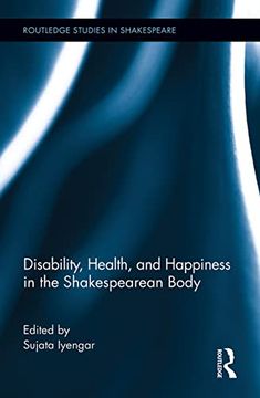 portada Disability, Health, and Happiness in the Shakespearean Body (Routledge Studies in Shakespeare) 