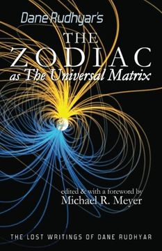 portada The Zodiac as The Universal Matrix: A Study of the Zodiac and of Planetary Activity (The Lost Writings of Dane Rudhyar)