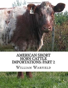 portada American Short Horn Cattle Importations: Part 2: Containing the pedigrees of all Short Horn Cattle Imported to America: Volume 2