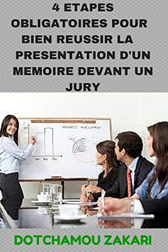 portada 4 Etapes Obligatoires Pour Bien Ržussir la Pržsentation Dõun Mžmoire Devant un Jury. (en Francés)