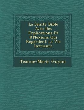 portada La Sainte Bible Avec Des Explications Et R�flexions Qui Regardent La Vie Int�rieure (en Francés)