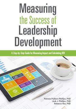 portada Measuring the Success of Leadership Development: A Step-By-Step Guide for Measuring Impact and Calculating Roi (en Inglés)