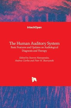 portada The Human Auditory System: Basic Features and Updates on Audiological Diagnosis and Therapy (en Inglés)