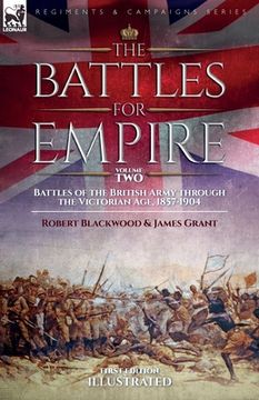 portada The Battles for Empire Volume 2: Battles of the British Army through the Victorian Age, 1857-1904 (en Inglés)