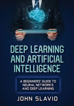 portada Deep Learning and Artificial Intelligence: A Beginners' Guide to Neural Networks and Deep Learning (in English)