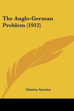 portada the anglo-german problem (1912) (en Inglés)