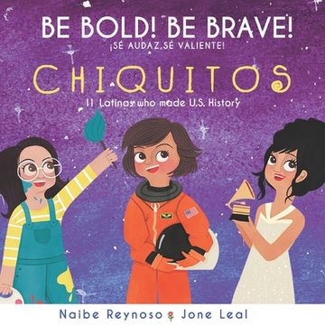 portada Be Bold! Be Brave! Chiquitos: 11 Latinas who made U.S. History (en Inglés)