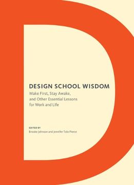 portada Design School Wisdom: Make First, Stay Awake, and Other Essential Lessons for Work and Life (in English)