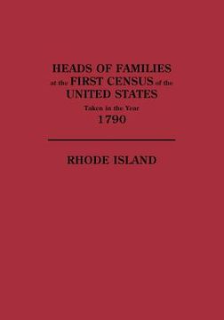 portada heads of families at the first census of the u. s. taken in the year 1790: rhode island (en Inglés)