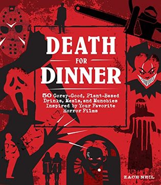 portada Death for Dinner Cookbook: 60 Gorey-Good, Plant-Based Drinks, Meals, and Munchies Inspired by Your Favorite Horror Films (en Inglés)