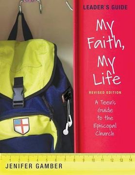 portada My Faith, My Life, Leader's Guide Revised Edition: A Teen's Guide to the Episcopal Church (in English)